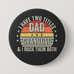 Retro I have Two Titles Dad and Granddad Round 3 Inch Round Button