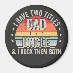 Retro I have Two Titles Dad and Uncle Circle Magnet
