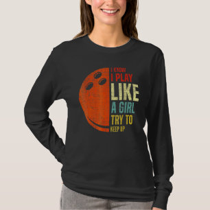 Retro I Know I Play Like A Girl Try To Keep Up Bow T-Shirt