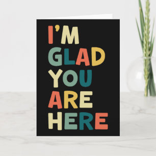 Retro I’m Glad You Are Here Women Men Teacher Card