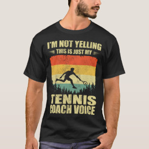 Retro I m Not Yelling This Is Just My Tennis Coach T-Shirt
