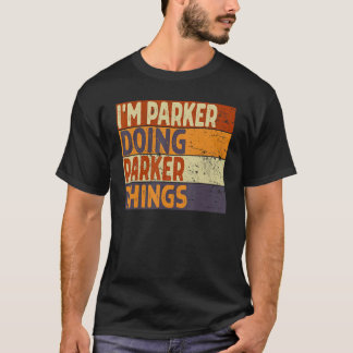Retro I m PARKER Doing PARKER Things Birthday Jok T-Shirt