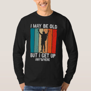 Retro I May Be Old But I Get Up Anywhere Present T-Shirt