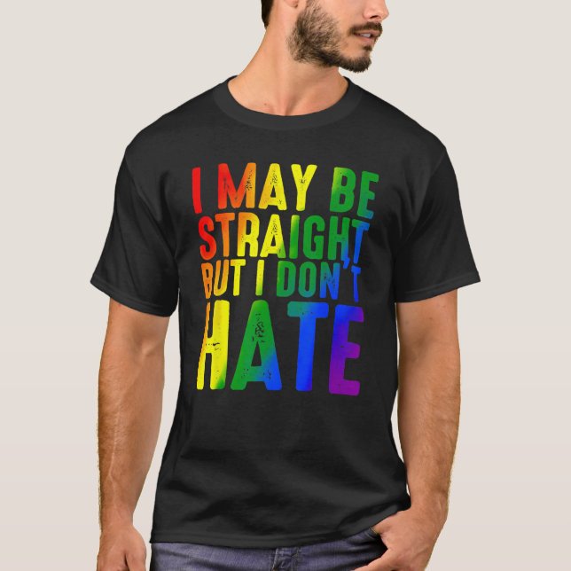 Retro I May Be Straight But I Don't Hate Rainbow L T-Shirt (Front)