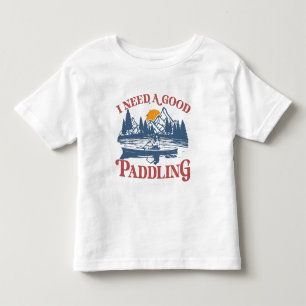 Retro I Need A Good Paddling Kayaking Kayaker Toddler T-shirt