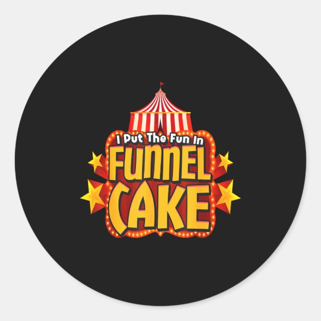 Retro I Put The Fun In Funnel Cake _ Circus Staff  Classic Round Sticker (Front)