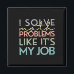 Retro I Solve Math Problems Like It's My Job Back  Magnet<br><div class="desc">Retro I Solve Math Problems Like It's My Job Back To School</div>
