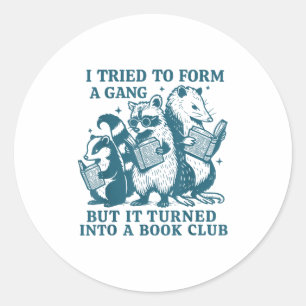 Retro I Tried To Form A Gang But It Turned Into A  Classic Round Sticker