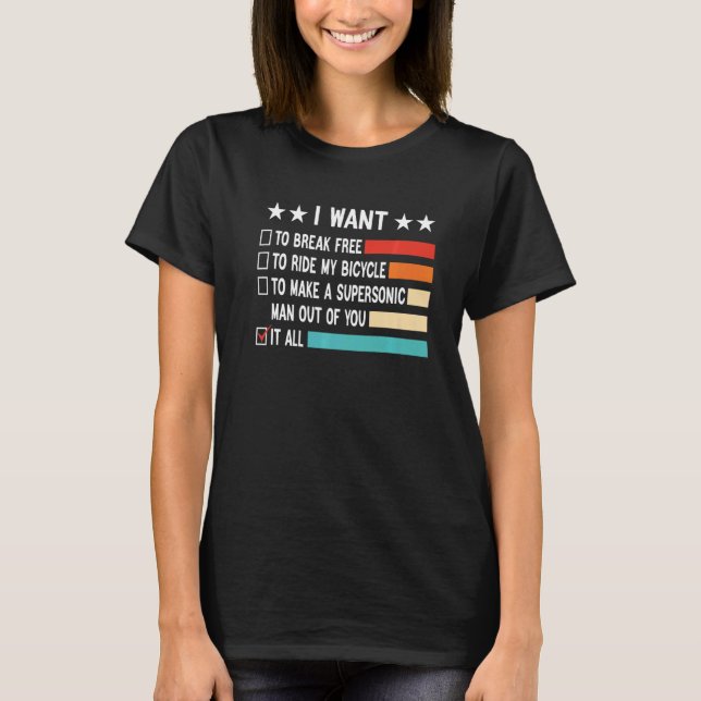 Retro I Want To Break Free To Ride My Bicycle It A T-Shirt (Front)