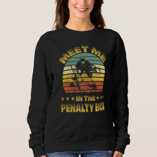 Retro Ice Hockey Goalie   Meet Me In The Penalty B Sweatshirt