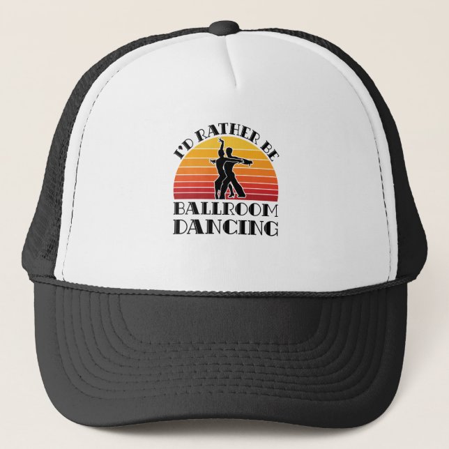 Retro I'd Rather Be Ballroom Dancing Trucker Hat (Front)
