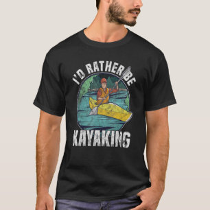 Retro Id Rather Be Kayaking Canoeing Kayak Rower T-Shirt
