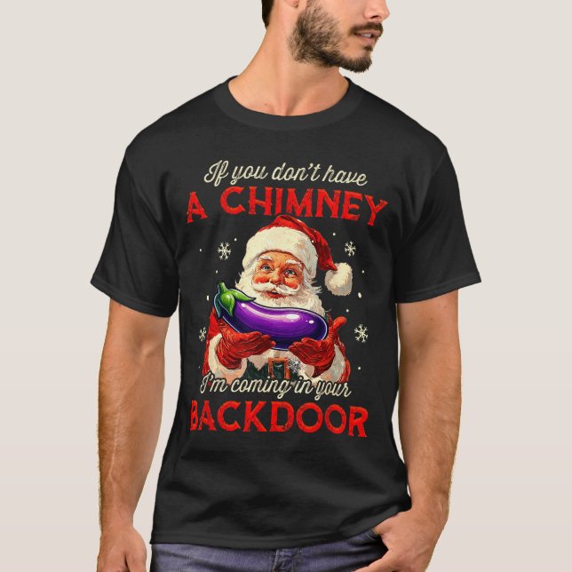 Retro If You Dont Have A Chimney I’m Coming In You T-Shirt (Front)