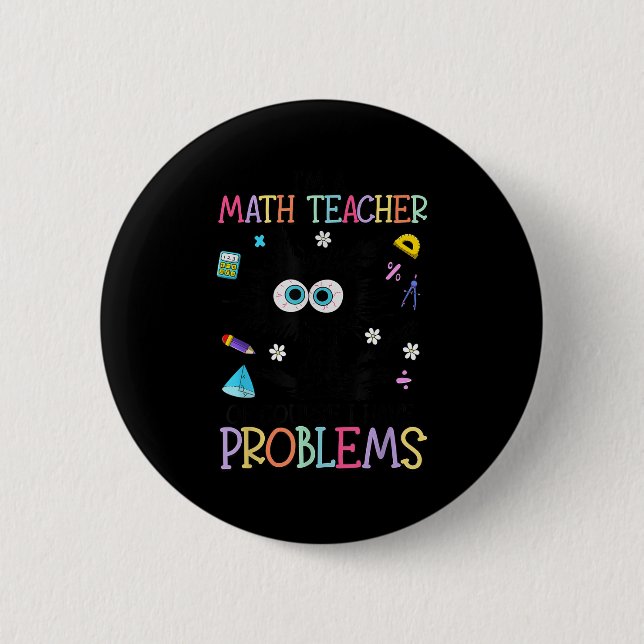 Retro I'm A Math Teacher Of Course I Have Problems 2 Inch Round Button (Front)