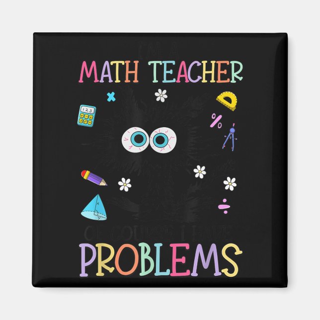 Retro I'm A Math Teacher Of Course I Have Problems Magnet (Front)