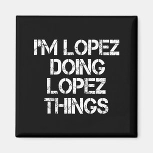 Retro Im Lopez Doing Lopez Things Quote Funny  Magnet