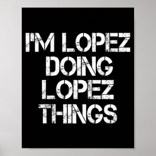 Retro Im Lopez Doing Lopez Things Quote Funny  Poster
