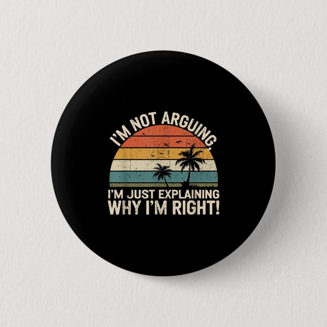 Retro I'm Not Arguing, I'm Just Explaining Why I'm 2 Inch Round Button (Front)