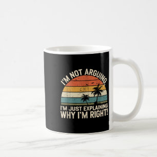 Retro I'm Not Arguing, I'm Just Explaining Why I'm Coffee Mug