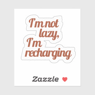 Retro I'm Not Lazy I'm Recharging Funny Quote Stic