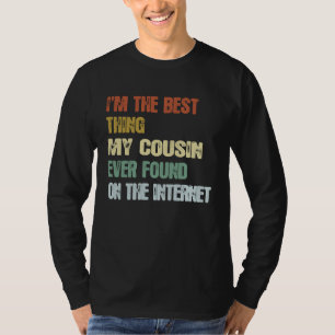 Retro I'm The Best Thing My Cousin Ever Found  1 T-Shirt
