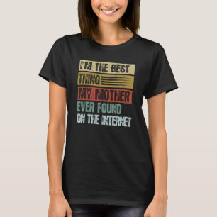 Retro I'm The Best Thing My Mother Ever Found 1 T-Shirt