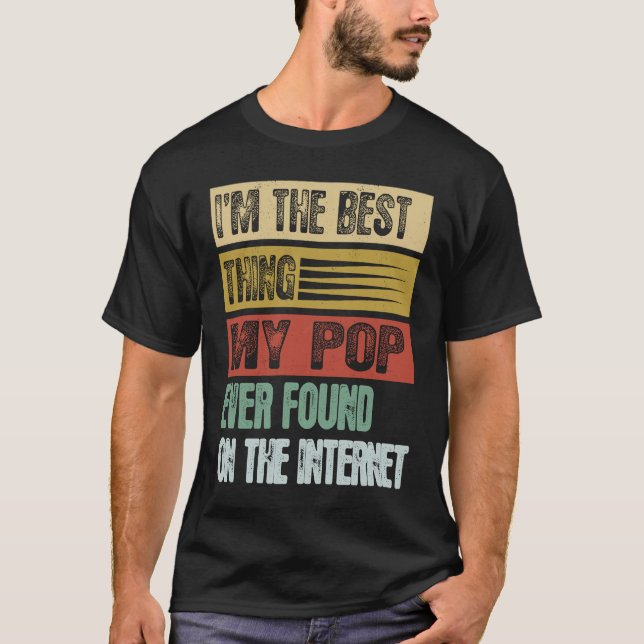 Retro I'm The Best Thing My Pop Ever Found T-Shirt (Front)
