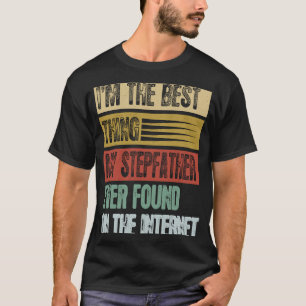 Retro I'm The Best Thing My Stepfather Ever Found T-Shirt