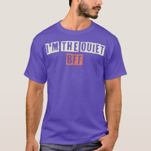 Retro I'm the Quiet BFF Funny Mom Life T-Shirt