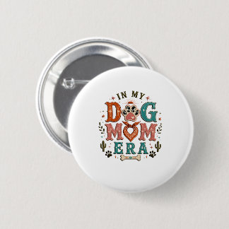 Retro In My Dog Mom Era Women’s T-Shirt 2 Inch Round Button