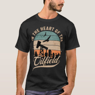 Retro In The Heart Of The Oilfield Worker Oilman  T-Shirt