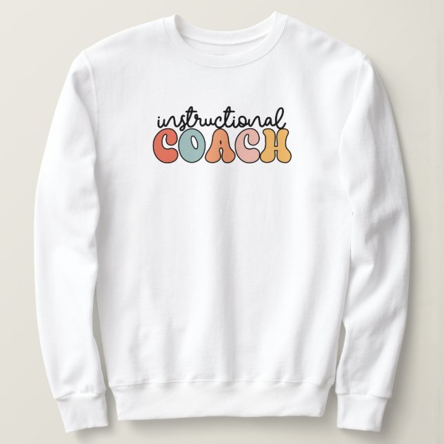 Retro Instructional Coach Educational Coach Sweatshirt (Design Front)