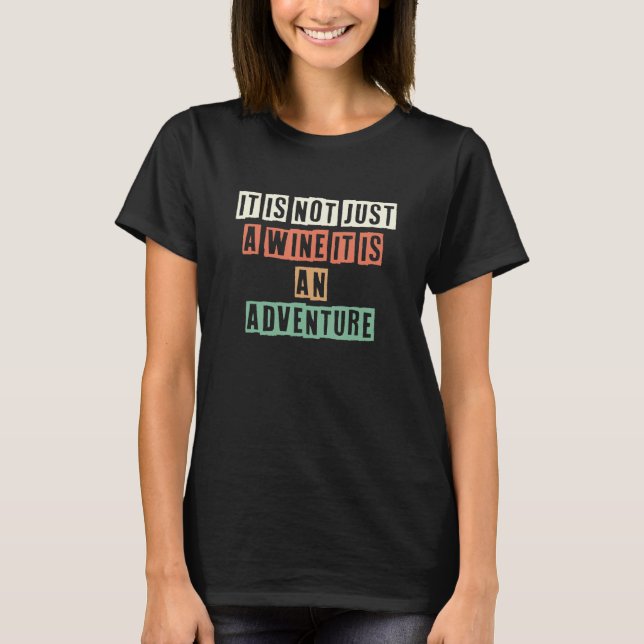 Retro It Is Not Just A Wine It Is An Adventure T-Shirt (Front)