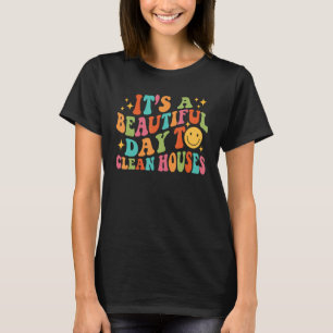 Retro It's A Beautiful Day to Clean Houses Funny H T-Shirt