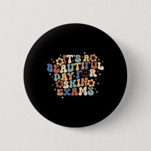 Retro It's Beautiful Day For Skin Exams Dermatolog 2 Inch Round Button