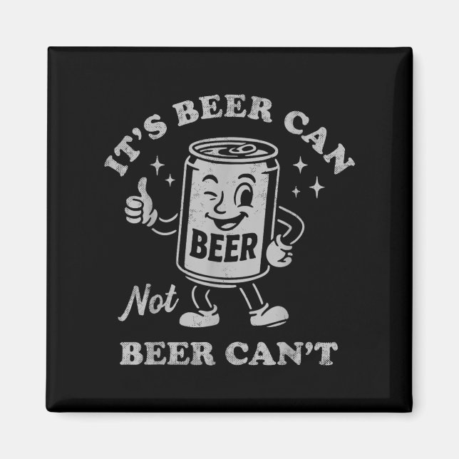 Retro It's Beer Can Not Beer Can't Funny Party Dri Magnet (Front)