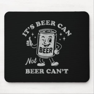 Retro It's Beer Can Not Beer Can't Funny Party Dri Mouse Pad