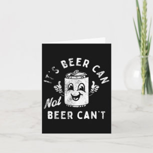 Retro Its Beer Can Not Beer Cant Funny Party Drink Card