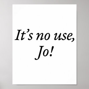 Retro It's No Use Jo Funny Saying Quote Design For Poster