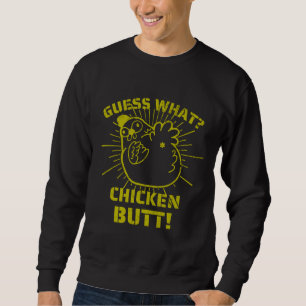 Retro Jokes es Guess What Chicken Butt!W Sweatshirt