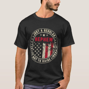 Retro Just A Regular Nephew Raise Liberals America T-Shirt
