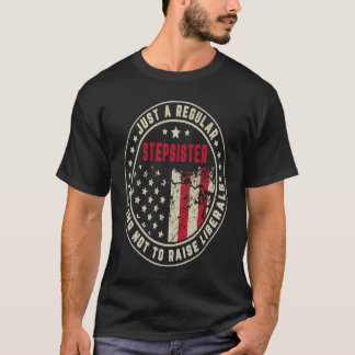 Retro Just A Regular Stepsister Raise Liberals Ame T-Shirt