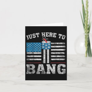 Retro Just Here To Bang 4th Of July American Flag  Card
