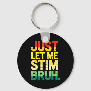 Retro just let me stim bruh asd autism awareness keychain