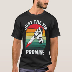 Retro Just The Tip I Promise Bloody Knife Hallowee T-Shirt