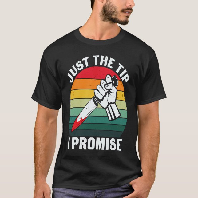 Retro Just The Tip I Promise Bloody Knife Hallowee T-Shirt (Front)