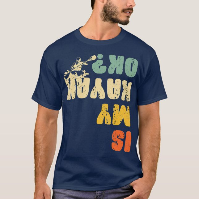 Retro Kayaking Sarcastic Paddling Kayaker Is My T-Shirt (Front)