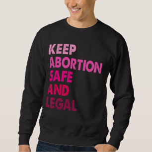 Retro Keep Abortion Safe And Legal Abortion Right  Sweatshirt