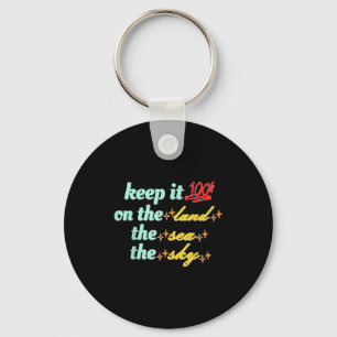 Retro Keep It 100 On The Land The Sea And The Sky Keychain