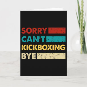 Retro Kickboxing Sorry Cant Kickboxing Bye Funny K Card